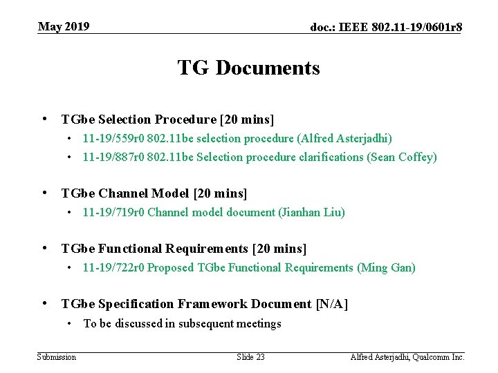 May 2019 doc. : IEEE 802. 11 -19/0601 r 8 TG Documents • TGbe