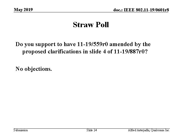 May 2019 doc. : IEEE 802. 11 -19/0601 r 8 Straw Poll Do you