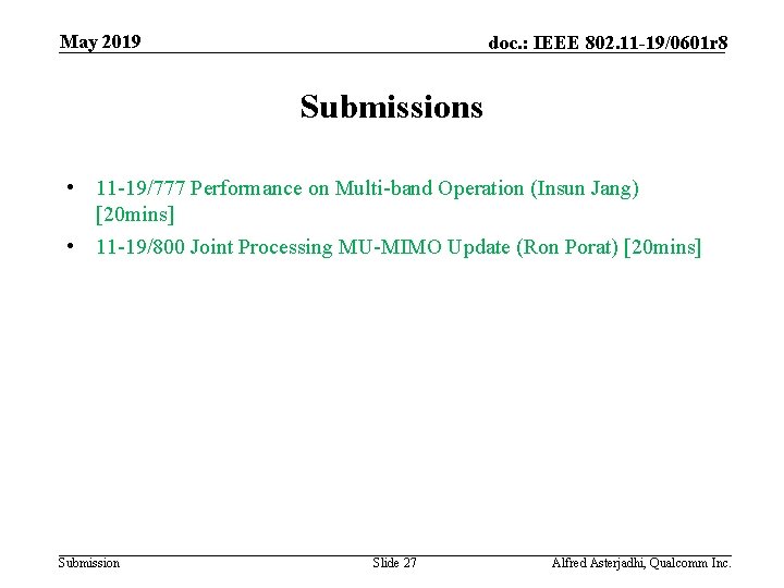 May 2019 doc. : IEEE 802. 11 -19/0601 r 8 Submissions • 11 -19/777
