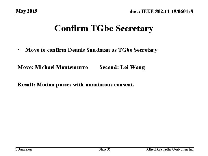 May 2019 doc. : IEEE 802. 11 -19/0601 r 8 Confirm TGbe Secretary •