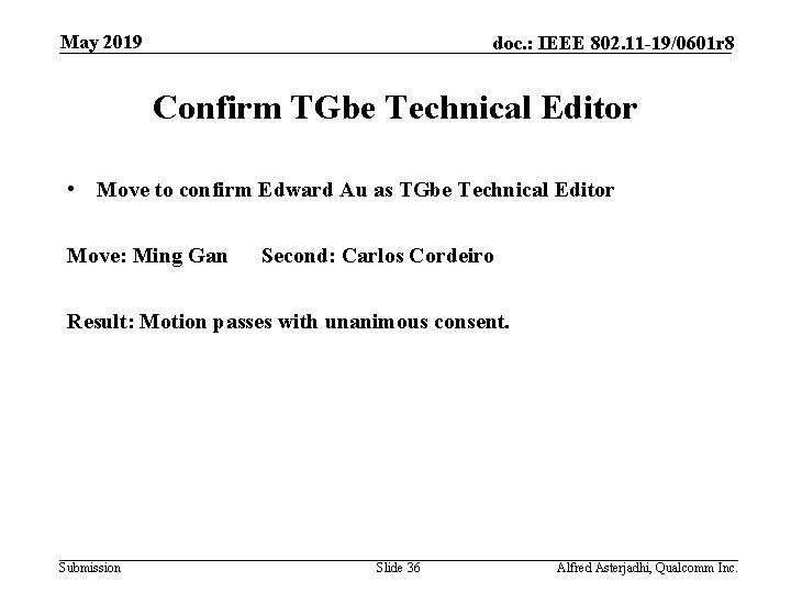 May 2019 doc. : IEEE 802. 11 -19/0601 r 8 Confirm TGbe Technical Editor