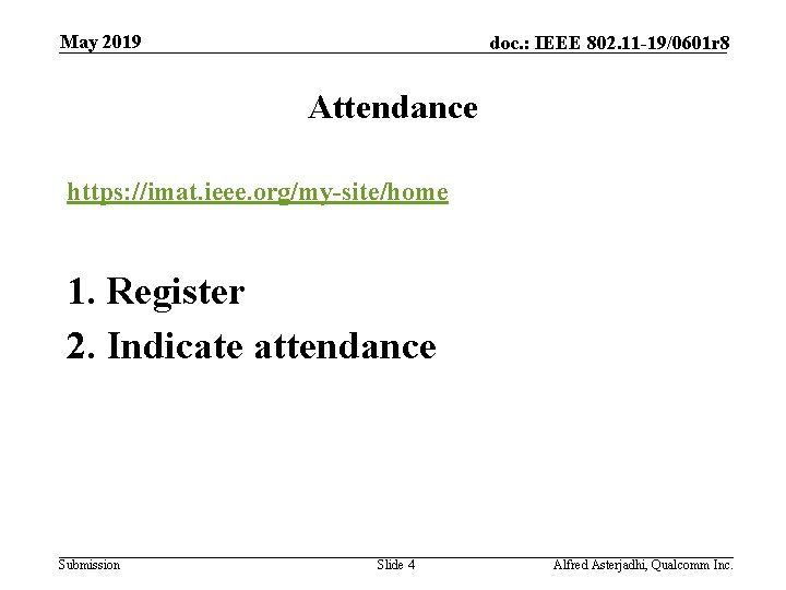 May 2019 doc. : IEEE 802. 11 -19/0601 r 8 Attendance https: //imat. ieee.
