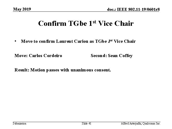 May 2019 doc. : IEEE 802. 11 -19/0601 r 8 Confirm TGbe 1 st