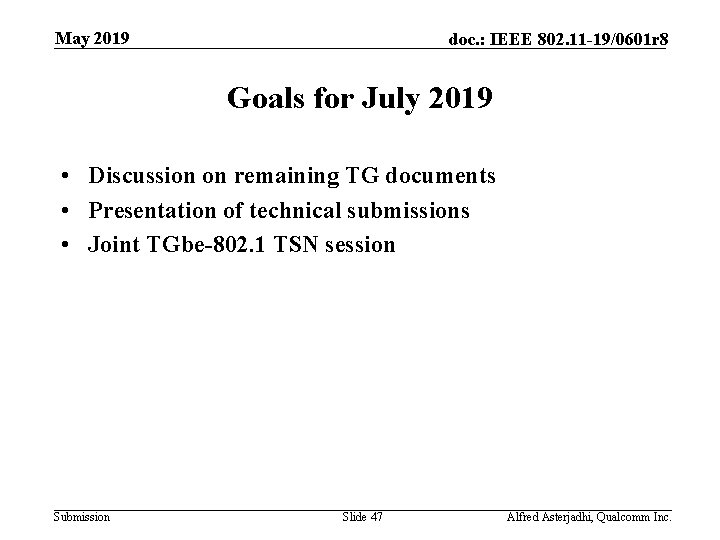 May 2019 doc. : IEEE 802. 11 -19/0601 r 8 Goals for July 2019