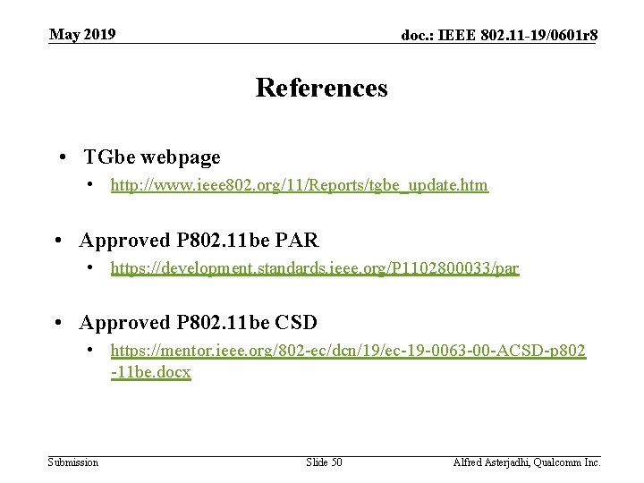 May 2019 doc. : IEEE 802. 11 -19/0601 r 8 References • TGbe webpage