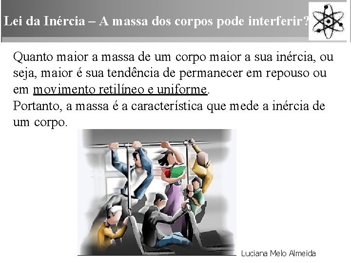 Lei da Inércia – A massa dos corpos pode interferir? Quanto maior a massa