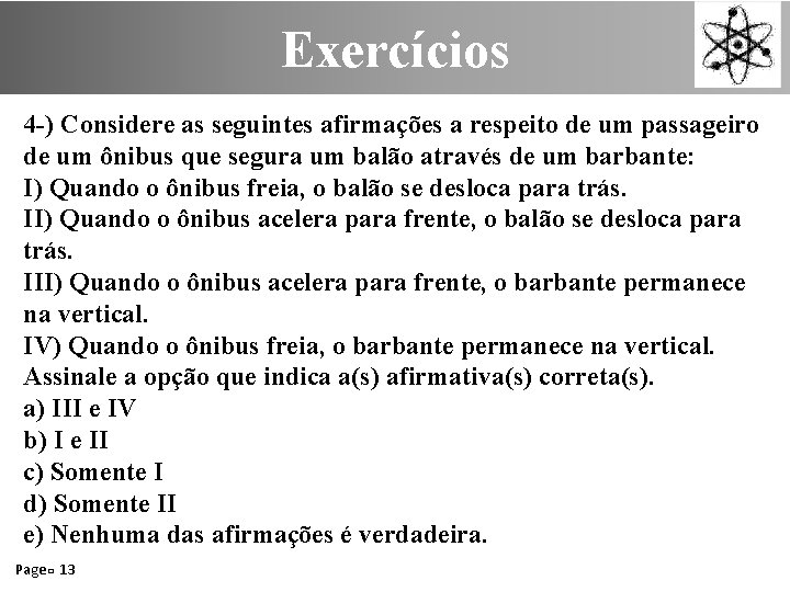Exercícios 4 -) Considere as seguintes afirmações a respeito de um passageiro de um