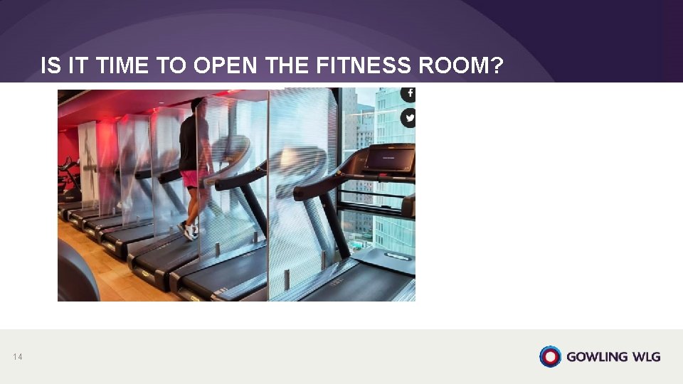 IS IT TIME TO OPEN THE FITNESS ROOM? 14 IS IT TIME TO OPEN THE FITNESS ROOM? 14
