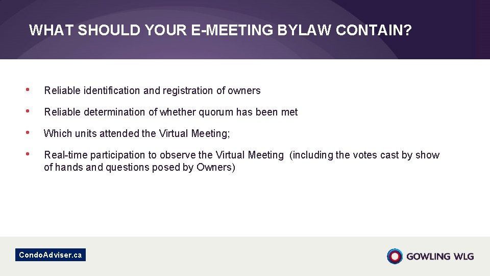 WHAT SHOULD YOUR E-MEETING BYLAW CONTAIN? • Reliable identification and registration of owners • WHAT SHOULD YOUR E-MEETING BYLAW CONTAIN? • Reliable identification and registration of owners •