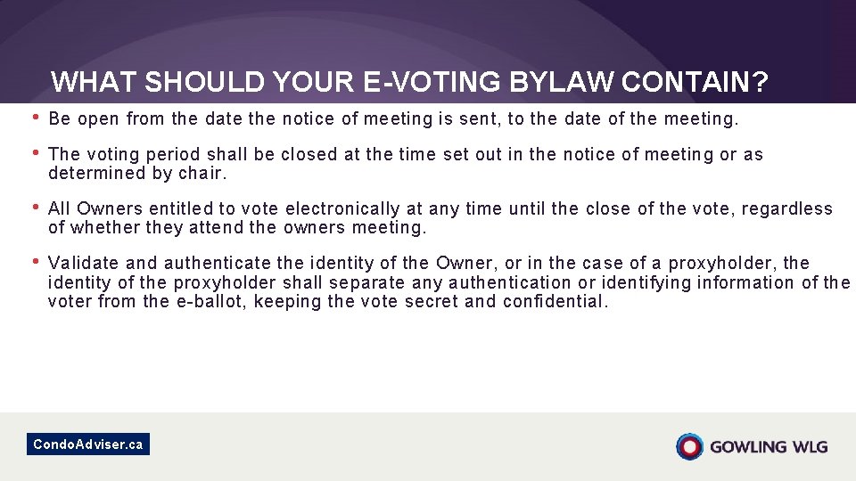 WHAT SHOULD YOUR E-VOTING BYLAW CONTAIN? • Be open from the date the notice WHAT SHOULD YOUR E-VOTING BYLAW CONTAIN? • Be open from the date the notice