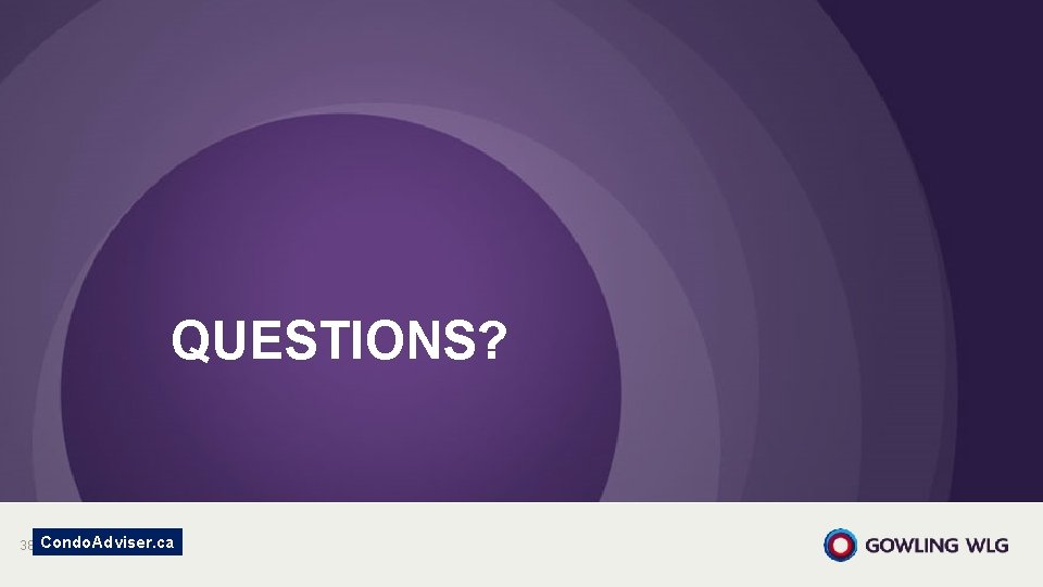 QUESTIONS? 38 Condo. Adviser. ca QUESTIONS? 38 Condo. Adviser. ca