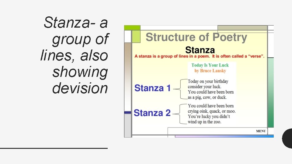 Stanza- a group of lines, also showing devision 