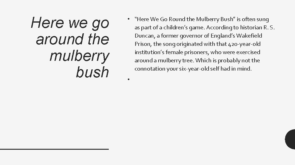 Here we go around the mulberry bush • “Here We Go Round the Mulberry