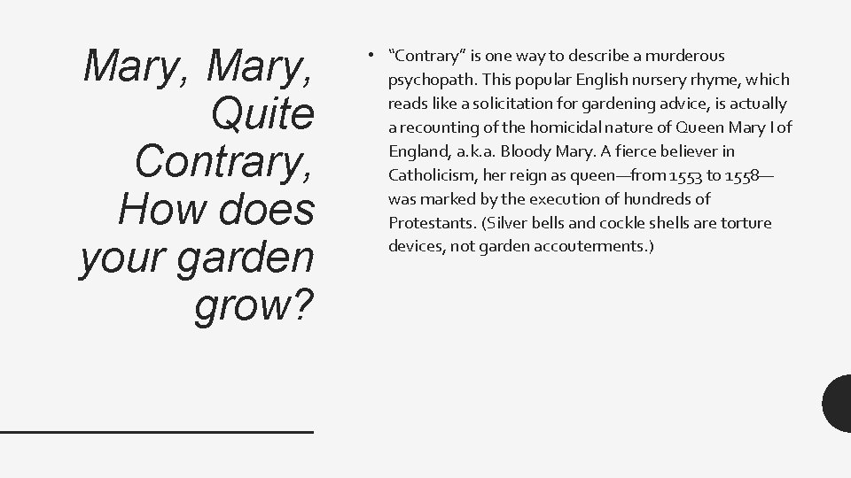 Mary, Quite Contrary, How does your garden grow? • “Contrary” is one way to