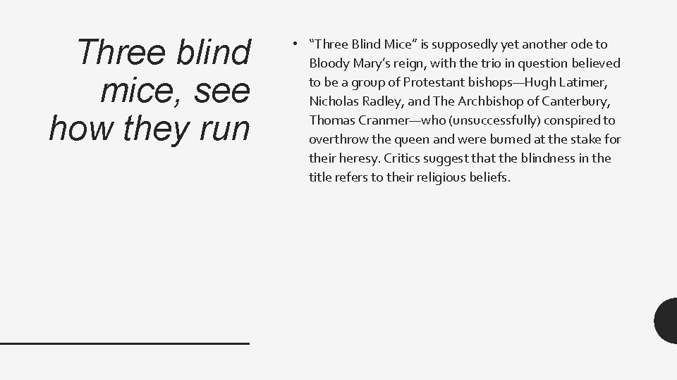 Three blind mice, see how they run • “Three Blind Mice” is supposedly yet