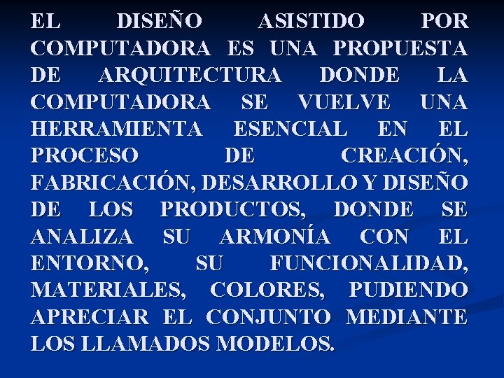 EL DISEÑO ASISTIDO POR COMPUTADORA ES UNA PROPUESTA DE ARQUITECTURA DONDE LA COMPUTADORA SE