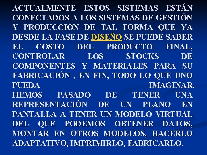 ACTUALMENTE ESTOS SISTEMAS ESTÁN CONECTADOS A LOS SISTEMAS DE GESTIÓN Y PRODUCCIÓN DE TAL