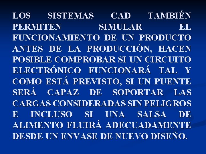 LOS SISTEMAS CAD TAMBIÉN PERMITEN SIMULAR EL FUNCIONAMIENTO DE UN PRODUCTO ANTES DE LA