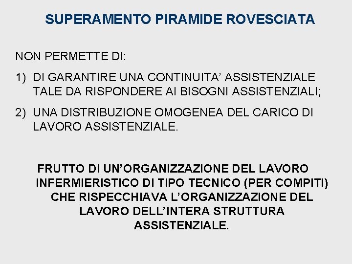 SUPERAMENTO PIRAMIDE ROVESCIATA NON PERMETTE DI: 1) DI GARANTIRE UNA CONTINUITA’ ASSISTENZIALE TALE DA