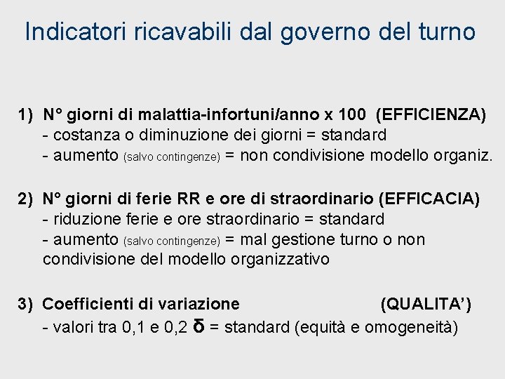 Indicatori ricavabili dal governo del turno 1) N° giorni di malattia-infortuni/anno x 100 (EFFICIENZA)