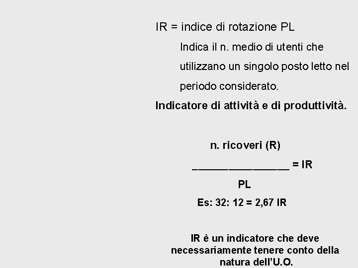 IR = indice di rotazione PL Indica il n. medio di utenti che utilizzano