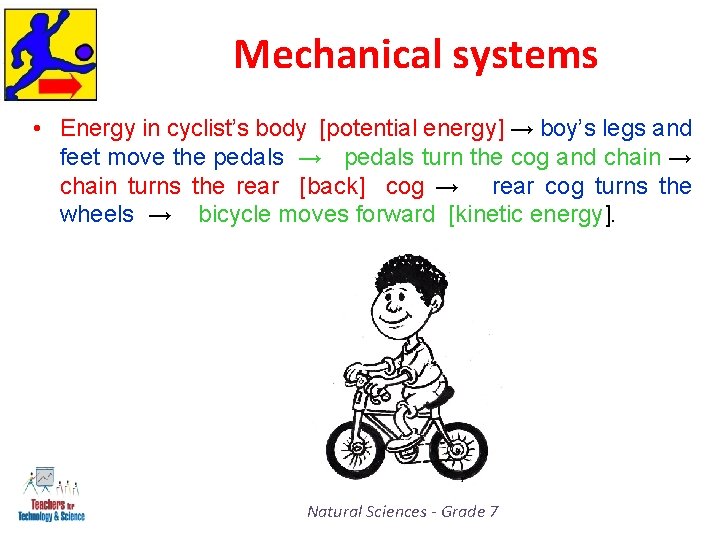 Mechanical systems • Energy in cyclist’s body [potential energy] → boy’s legs and feet