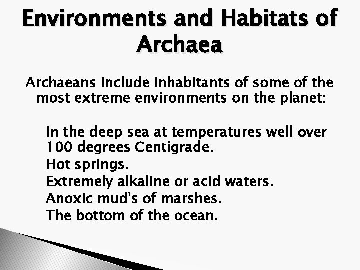 Environments and Habitats of Archaeans include inhabitants of some of the most extreme environments