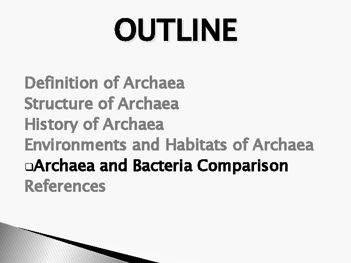 OUTLINE Definition of Archaea Structure of Archaea History of Archaea Environments and Habitats of