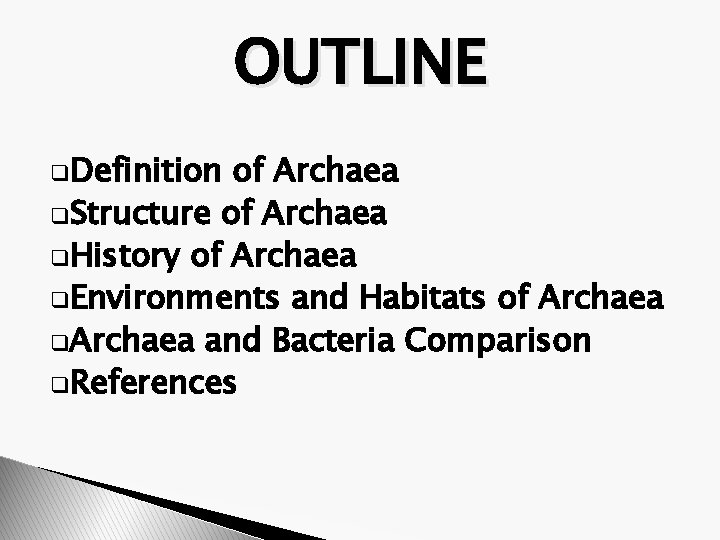 OUTLINE q. Definition of Archaea q. Structure of Archaea q. History of Archaea q.