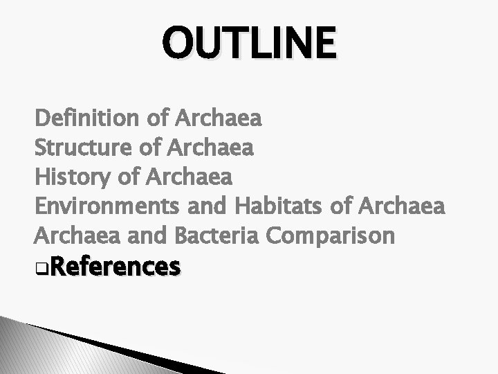 OUTLINE Definition of Archaea Structure of Archaea History of Archaea Environments and Habitats of