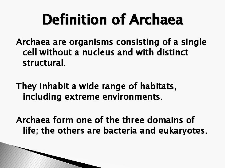 Definition of Archaea are organisms consisting of a single cell without a nucleus and