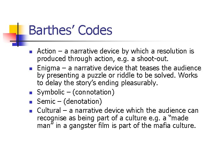 Barthes’ Codes n n n Action – a narrative device by which a resolution