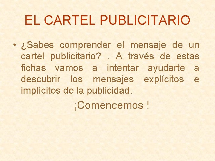 EL CARTEL PUBLICITARIO • ¿Sabes comprender el mensaje de un cartel publicitario? . A