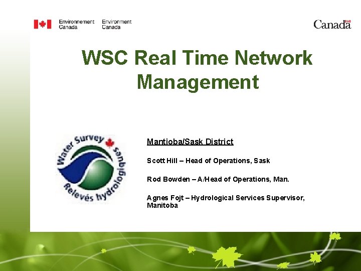 WSC Real Time Network Management Mantioba/Sask District Scott Hill – Head of Operations, Sask
