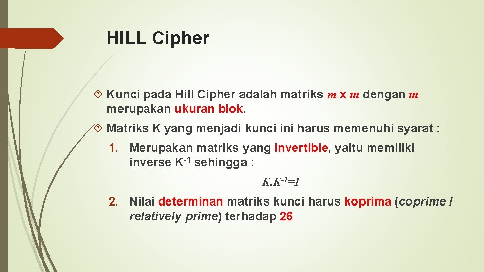 HILL Cipher Kunci pada Hill Cipher adalah matriks m x m dengan m merupakan