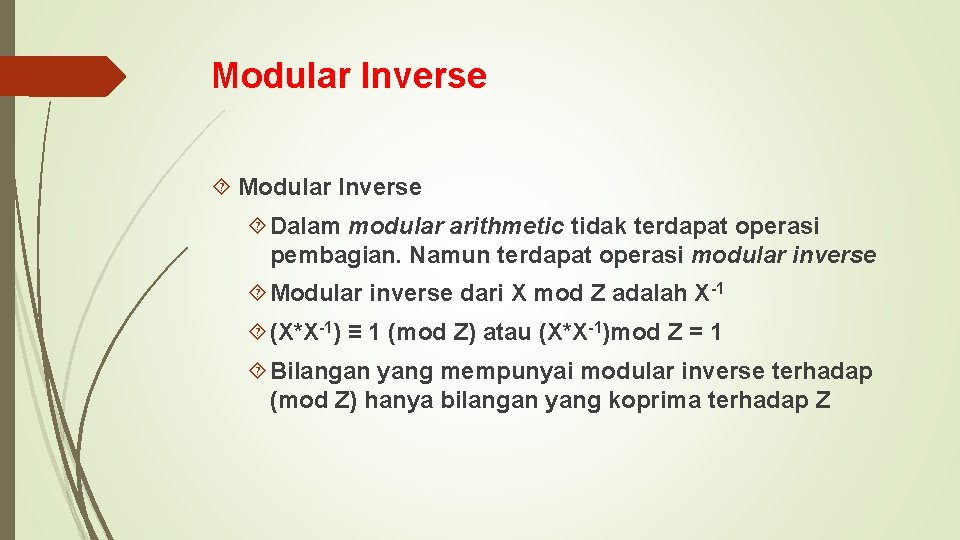 Modular Inverse Dalam modular arithmetic tidak terdapat operasi pembagian. Namun terdapat operasi modular inverse