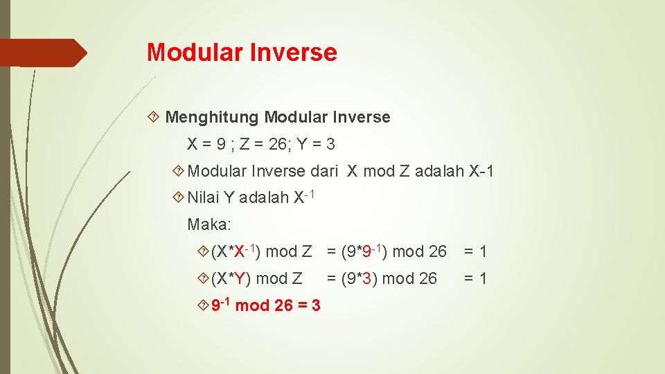 Modular Inverse Menghitung Modular Inverse X = 9 ; Z = 26; Y =