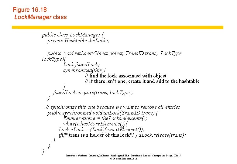 Figure 16. 18 Lock. Manager class public class Lock. Manager { private Hashtable the.