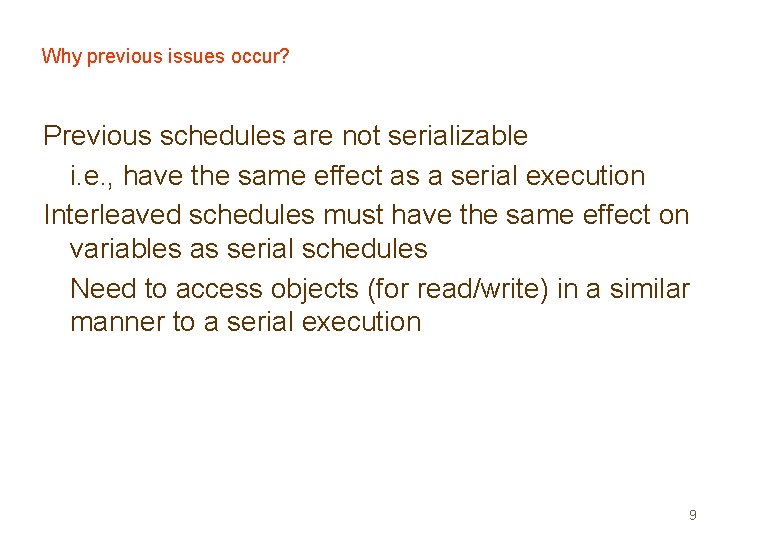 Why previous issues occur? Previous schedules are not serializable i. e. , have the