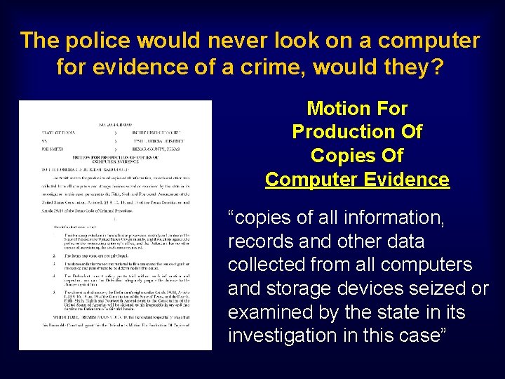 The police would never look on a computer for evidence of a crime, would