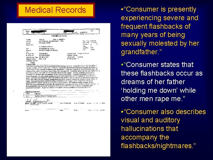 Medical Records • “Consumer is presently experiencing severe and frequent flashbacks of many years