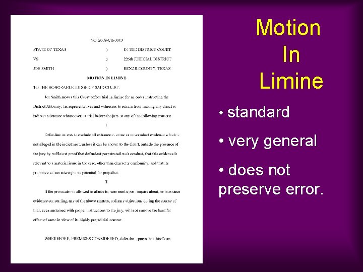 Motion In Limine • standard • very general • does not preserve error. 