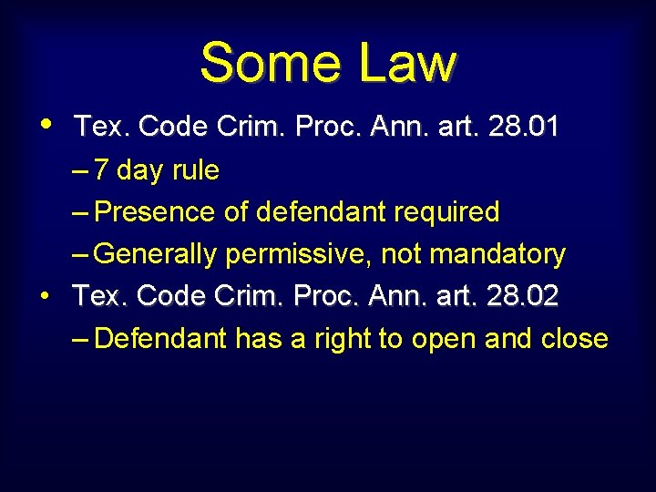Some Law • Tex. Code Crim. Proc. Ann. art. 28. 01 – 7 day