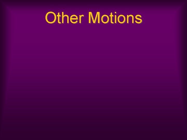Other Motions 
