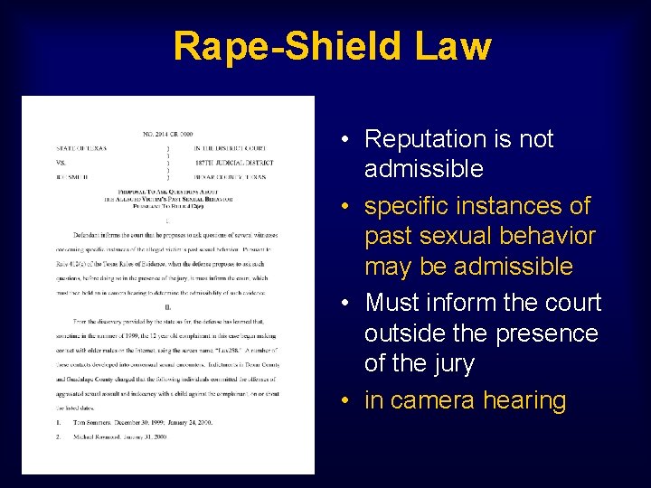 Rape-Shield Law • Reputation is not admissible • specific instances of past sexual behavior