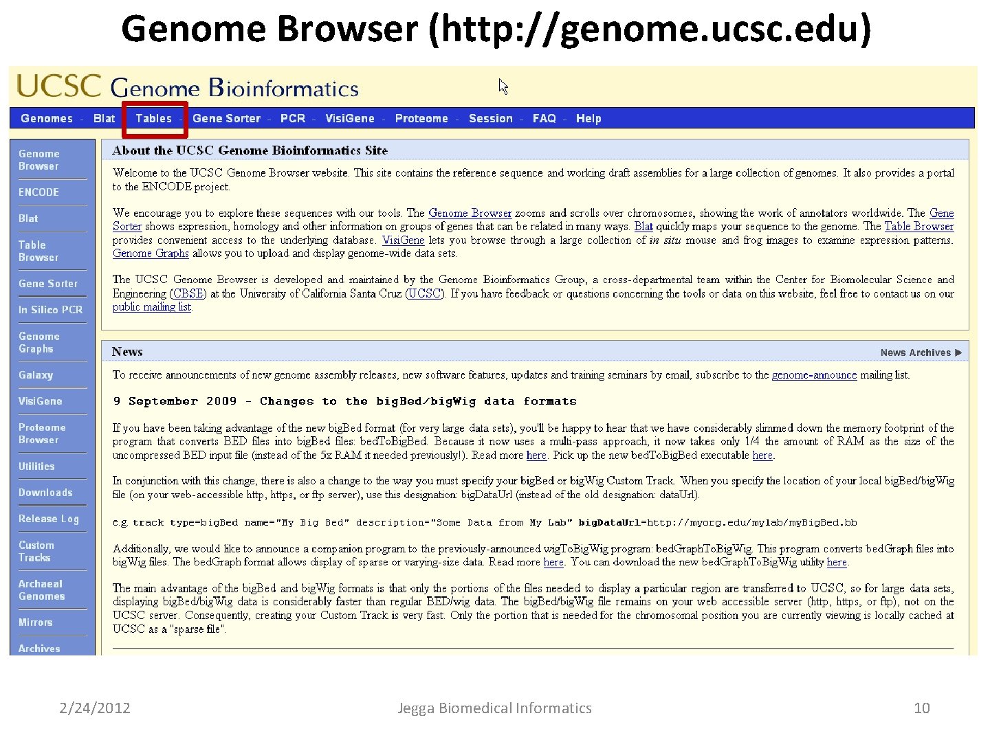 Genome Browser (http: //genome. ucsc. edu) 2/24/2012 Jegga Biomedical Informatics 10 