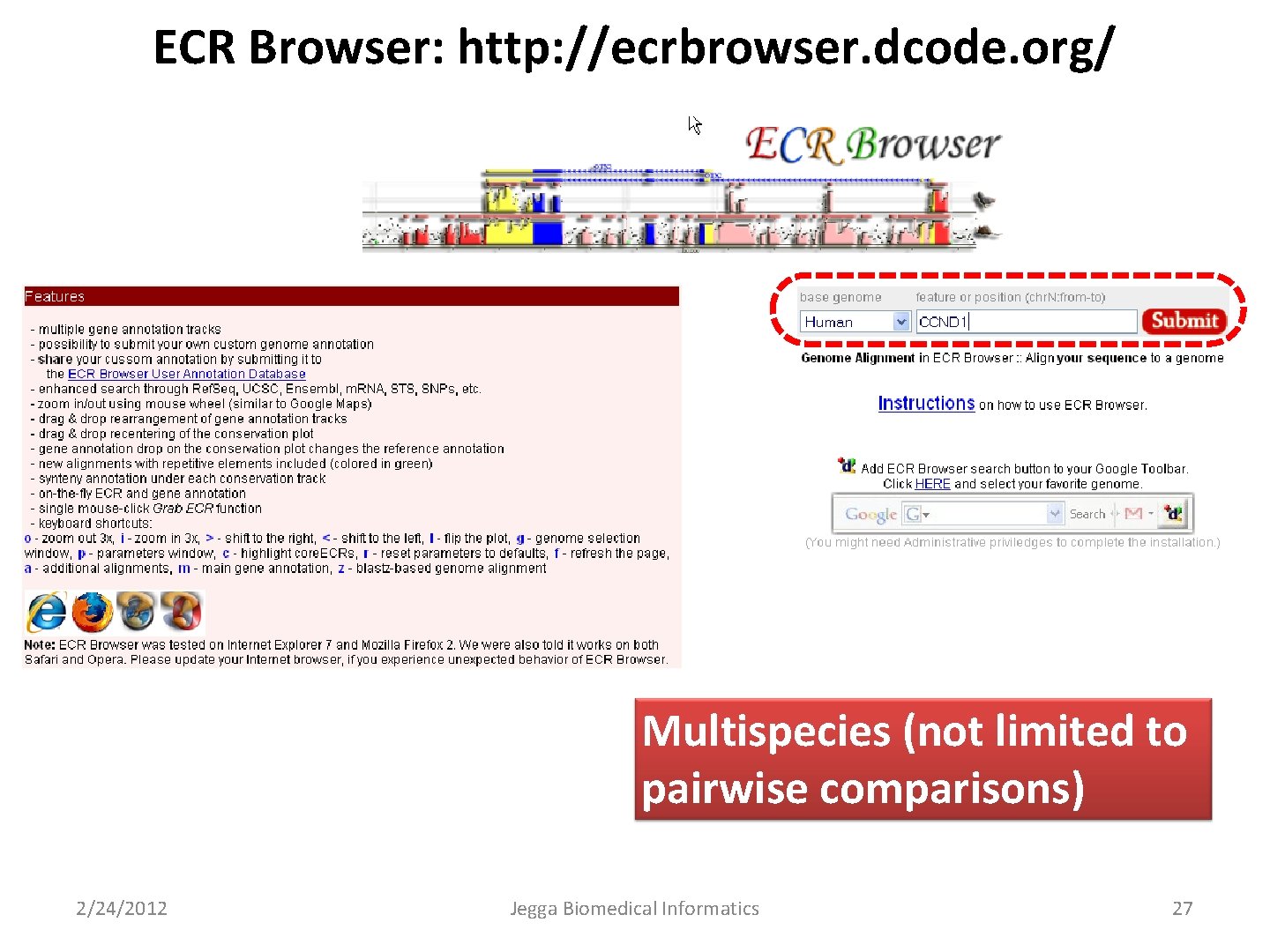 ECR Browser: http: //ecrbrowser. dcode. org/ Multispecies (not limited to pairwise comparisons) 2/24/2012 Jegga