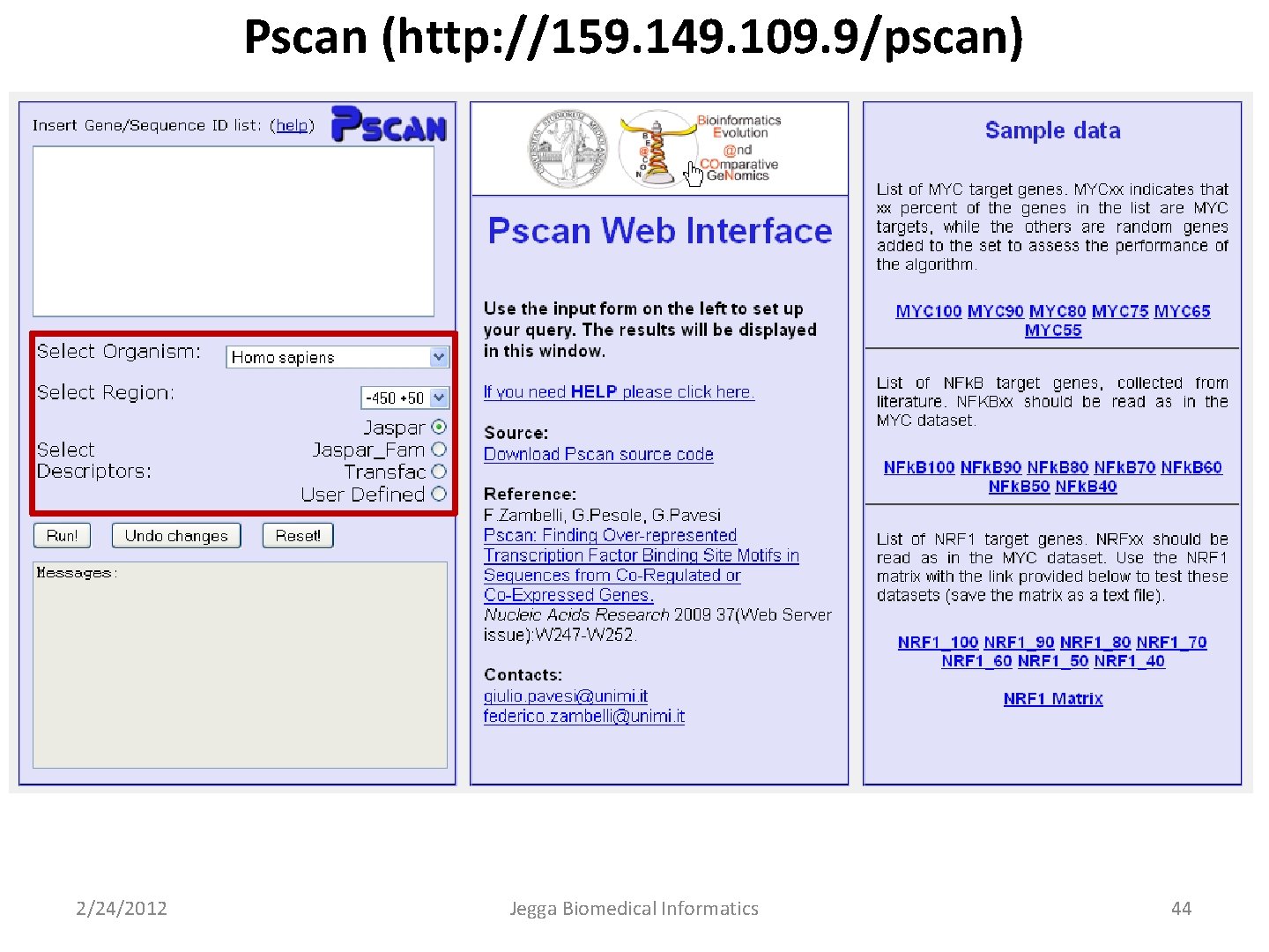 Pscan (http: //159. 149. 109. 9/pscan) 2/24/2012 Jegga Biomedical Informatics 44 