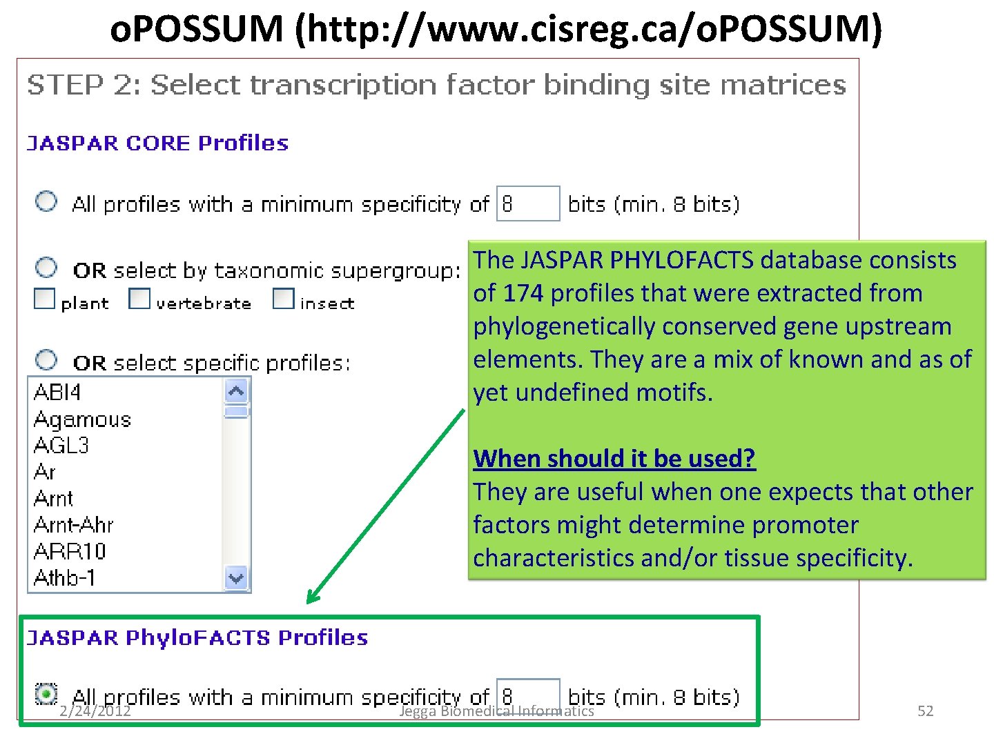 o. POSSUM (http: //www. cisreg. ca/o. POSSUM) The JASPAR PHYLOFACTS database consists of 174