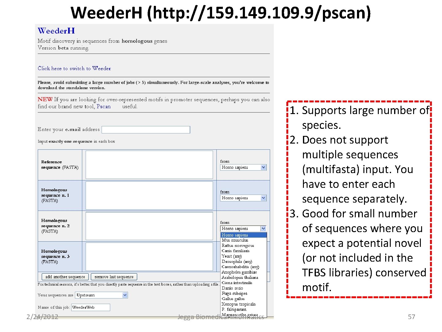 Weeder. H (http: //159. 149. 109. 9/pscan) 1. Supports large number of species. 2.